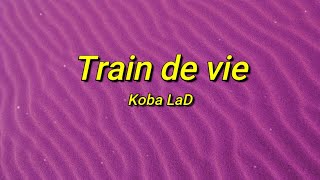 Koba LaD  Train de vie speed upversion tiktok Paroles  Et regarde jai tout compris [upl. by Wilfred]