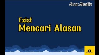 Exist  Mencari Alasan Lirik [upl. by Alletniuq]