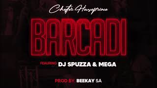 Chester Houseprince  Barcadi ft Dj Spuzza amp Mega Official Audio [upl. by Arbuckle]