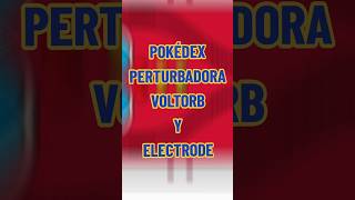 🎴 Pokédex Perturbadora Voltorb Electrode 🔴 [upl. by Fanning476]