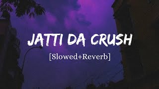 Jatti Da Crush  Kay Vee Singh Song  Slowed And Reverb Lofi Mix [upl. by Atirehs]