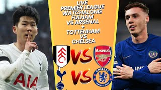 LIVE TOTTENHAM VS CHELSEA  FULHAM VS ARSENAL  LIVE DOUBLE PREMIER LEAGUE WATCHALONG LIVESTREAM [upl. by Joby691]