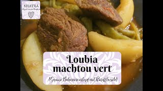 🇩🇿Loubia Machtou vert  Grüne Bohneneintopf mit Rindfleisch🇩🇿 [upl. by Mairhpe]