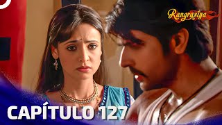 Rangrasiya Capítulo 127  Novela India  Doblado en Español [upl. by Marquis]