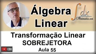 GRINGS  Transformação Linear Sobrejetora   Aula 55 [upl. by Trevar]