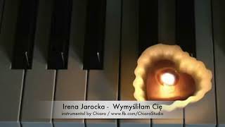 quotWymyśliłam Cięquot  Irena Jarocka  instrumental piano cover aranż podkład muzyczny by Chiara [upl. by Yeh617]