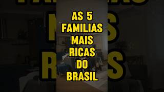 As 5 famílias mais ricas do Brasil curiosidades fatoscuriosos familias ricos vocesabia [upl. by Arretak467]