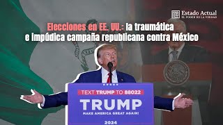 Elecciones en EE UU la traumática e impúdica campaña republicana contra México [upl. by Notterb]