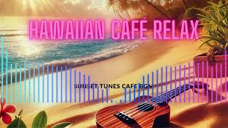 Hawaiian Café Relax Reggae BGM for a LaidBack DaySunsetTunesCafeBGMx4g [upl. by Seel]