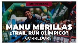 ⛰️🎙️ ¿Quiere MANU MERILLAS ser OLÍMPICO en trail  CORREDOR [upl. by Niran]