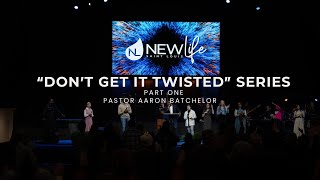 Don’t Get It Twisted  Part One  Pastor Aaron Batchelor [upl. by Juli722]