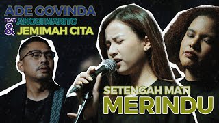 Ade Govinda feat Anggi Marito amp Jemimah  Setengah Mati Merindu Cover [upl. by Lavicrep]