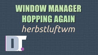 Window Manager Hopping Herbstluftwm [upl. by Othello]