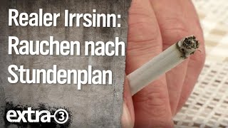 Realer Irrsinn Rauchen nach Stundenplan  extra 3  NDR [upl. by Wadleigh11]