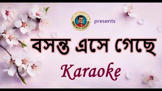 Basanta eshe geche KARAOKE  বসন্ত এসে গেছে KARAOKE [upl. by Carnes511]