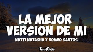 Natti Natasha X Romeo Santos  La Mejor Versión De Mi Remix LyricsLetra [upl. by Nnyleahs257]