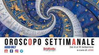 Oroscopo settimanale di Joss per BrioRadio  dal 4 al 10 Settembre [upl. by Ttreve101]