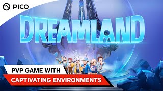 PICO VR Game  Dreamland  PICO 4 [upl. by Strohben]