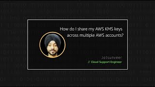 How do I share my AWS KMS keys across multiple AWS accounts [upl. by Ylelhsa]