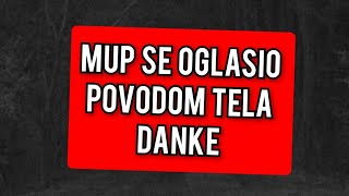 MUP SE OGLASIO POVODOM TELA DANKE SAOPSTILI UPRAVO [upl. by Branscum164]