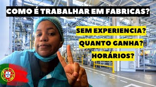 COMO É TRABALHAR EM FÁBRICA EM PORTUGAL Quanto ganha quais são os horários [upl. by Laehpar]