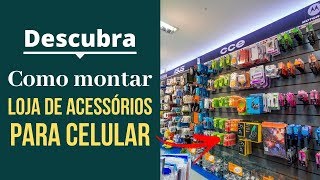 Como montar uma loja de acessórios para celular [upl. by Geilich776]