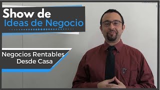 Negocios Rentables Desde Casa  Show De Ideas De Negocio [upl. by Quartas562]