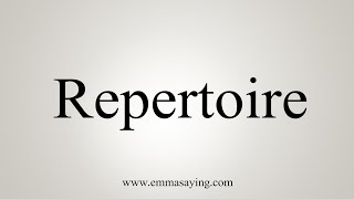 How To Say Repertoire [upl. by Oiracam]