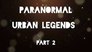 Paranormal urban legends part 2 urbanlegends asmr [upl. by Shuma]