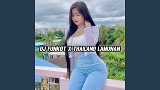 DJ FUNKOT X THAILAND LAMUNAN MASHUP VIRAL [upl. by Landry809]