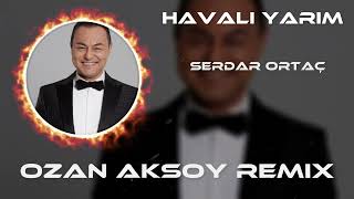 Serdar Ortaç amp Yıldız Tilbe  Havalı Yarim  Ozan Aksoy Remix [upl. by Norrahs]