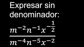 Expresar sin denominador m2 n1 x12m4 n5 x2 [upl. by Pond197]