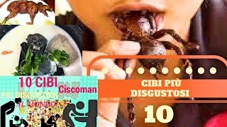 10 CIBI PIÙ DISGUSTOSI AL MONDO [upl. by Josey]