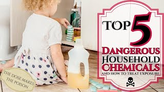 Top 5 Dangerous Chemicals in Your Home and How to Treat Them [upl. by Warp]