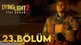 SEN NE UYUZ ADAMMIŞSIN BİRADER  Dying Light 2 Türkçe 23 Bölüm [upl. by Htial]