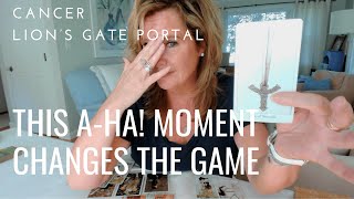 CANCER  This AHA MOMENT Changes The GAME  Lions Gate Portal 2024 Tarot Reading [upl. by Esinek693]