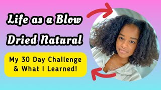 What I Learned as a Blow Dried Natural [upl. by Kenweigh]