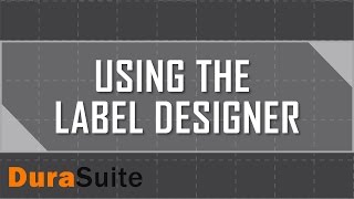 How to use the Label Designer in DuraSuite [upl. by Neom]