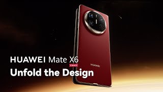 HUAWEI Mate X6  Unfold the Design [upl. by Koosis937]