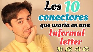 10 CONECTORES para una INFORMAL LETTER B1  B2  C1  C2  WRITING [upl. by Hsihsa562]