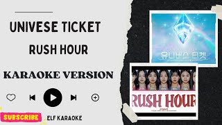 UNIVERSE TICKET  RUSH HOUR KARAOKE VERSION [upl. by Asiaj]