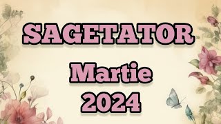 SAGETATOR  Martie 2024 🌸 O schimbare care iti aduce fericire [upl. by Alicsirp]