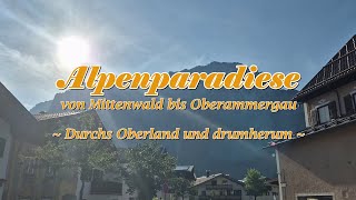 ALPENPARADIESE 2024  Von Mittenwald bis Oberammergau und von Kochel bis Seefeld in Tirol [upl. by Llerad]