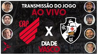 ATHLETICOPR X VASCO AO VIVO  BRASILEIRÃO 2024  pré e transmissão RÁDIO EXPRESSO  DIA DE VASCO 6 [upl. by Eiclud208]