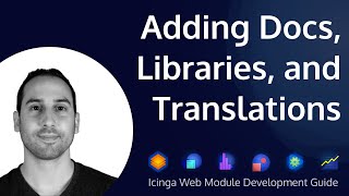 Adding Docs Libraries and Translations  Icinga Web Module Development  Part 3 [upl. by Robina]