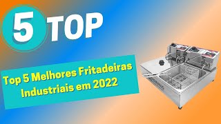 Top 5 Melhores Fritadeiras Industriais em 2022 [upl. by Baillieu]