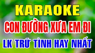 Liên Khúc Karaoke Nhạc Sống Trữ Tình Tone Nam 2024  Con Đường Xưa Em Đi [upl. by Rockie]