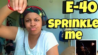 E40 “ SPRINKLE ME “ FTSUGA T “ REACTION [upl. by Sommer]