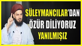 586 SÜLEYMANCILARDAN ÖZÜR DİLİYORUZ YANILMIŞIZ [upl. by Aynos]