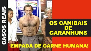 OS CANIBAIS DE GARANHUNS EMPADAS DE CARNE HUMANA  Casos reais 5 [upl. by Jayne]